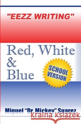 Eezz Writing - Red White & Blue Miguel Angel Suarez 9781419677113 Booksurge Publishing - książka
