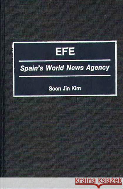 Efe: Spain's World News Agency Kim, Soon J. 9780313267741 Greenwood Press - książka