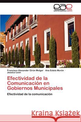 Efectividad de la Comunicación en Gobiernos Municipales Girón Melgar Francisco Alexander 9783845494401 Editorial Acad Mica Espa Ola - książka