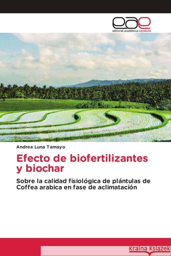 Efecto de biofertilizantes y biochar Luna Tamayo, Andrea 9783848464289 Editorial Académica Española - książka