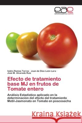 Efecto de tratamiento base MJ en frutos de Tomate entero Ramos Torres, Isidro 9783659072604 Editorial Academica Espanola - książka