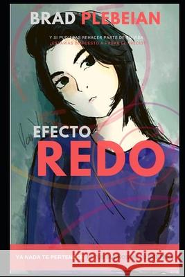 Efecto REDO: Nada te pertenece, ni tus sueños, ni tu destino. Plebeian, Brad 9781077519572 Independently Published - książka