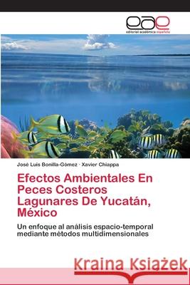 Efectos Ambientales En Peces Costeros Lagunares De Yucatán, México Bonilla-Gómez, José Luis 9783659062704 Editorial Academica Espanola - książka