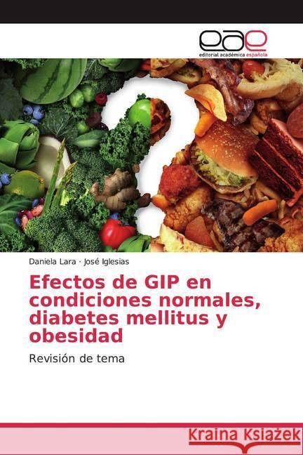 Efectos de GIP en condiciones normales, diabetes mellitus y obesidad : Revisión de tema Lara, Daniela; Iglesias, José 9786200037961 Editorial Académica Española - książka