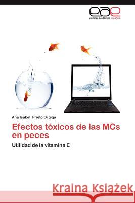 Efectos Toxicos de Las MCS En Peces Ana Isabel Priet 9783844335606 Editorial Acad Mica Espa Ola - książka