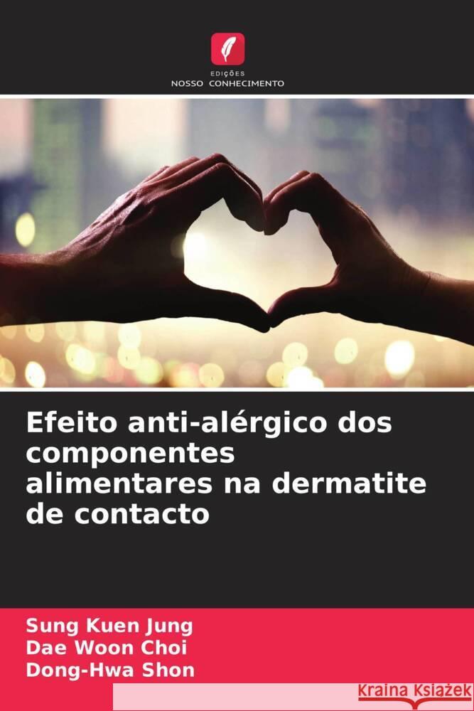 Efeito anti-alérgico dos componentes alimentares na dermatite de contacto Jung, Sung Kuen, Choi, Dae Woon, Shon, Dong-Hwa 9786208533991 Edições Nosso Conhecimento - książka