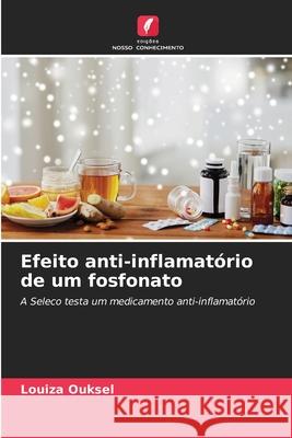 Efeito anti-inflamat?rio de um fosfonato Louiza Ouksel 9786207681365 Edicoes Nosso Conhecimento - książka