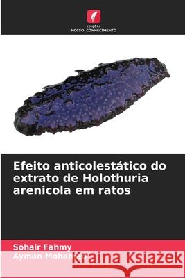Efeito anticolestático do extrato de Holothuria arenicola em ratos Fahmy, Sohair, Mohamed, Ayman 9786208894610 Edições Nosso Conhecimento - książka