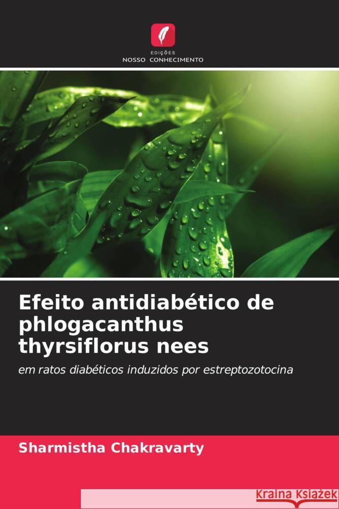 Efeito antidiab?tico de phlogacanthus thyrsiflorus nees Sharmistha Chakravarty 9786207164752 Edicoes Nosso Conhecimento - książka