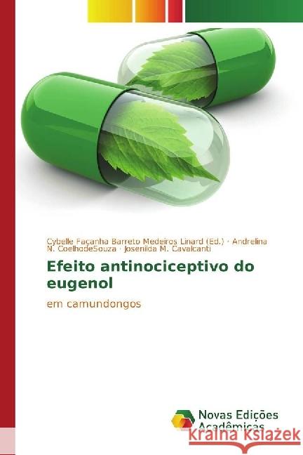 Efeito antinociceptivo do eugenol : em camundongos CoelhodeSouza, Andrelina N.; Cavalcanti, Josenilda M. 9783330757615 Novas Edicioes Academicas - książka