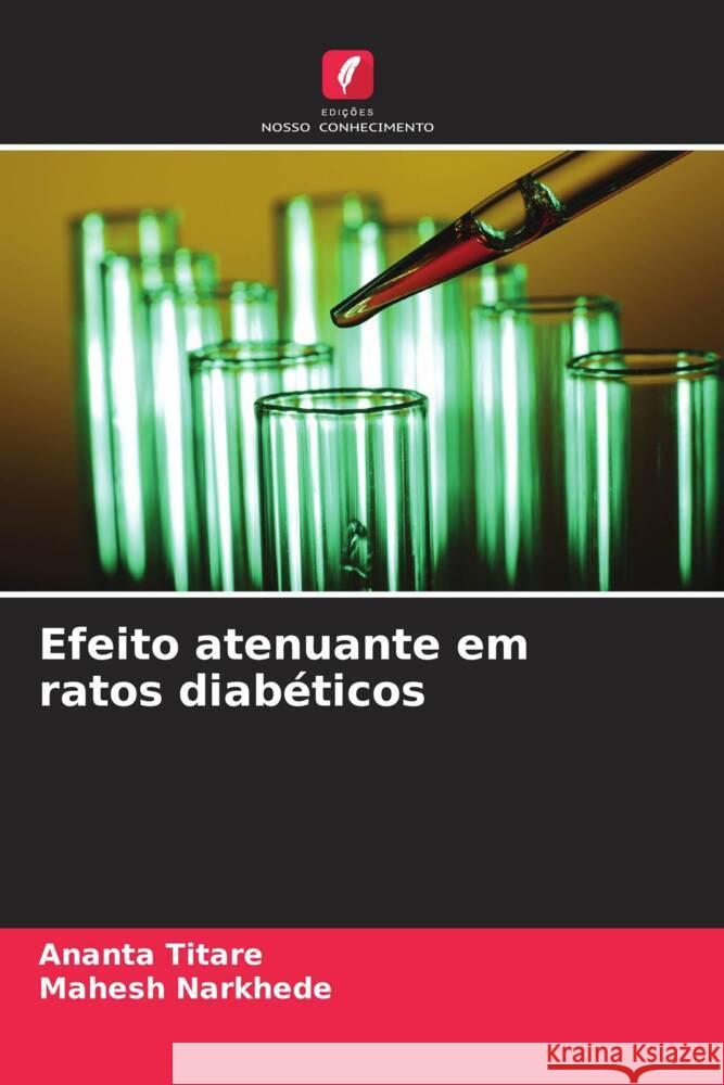 Efeito atenuante em ratos diab?ticos Ananta Titare Mahesh Narkhede 9786207188635 Edicoes Nosso Conhecimento - książka