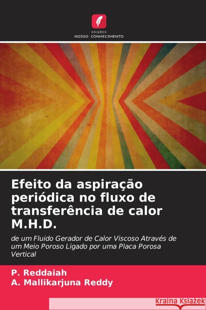 Efeito da aspiração periódica no fluxo de transferência de calor M.H.D. Reddaiah, P., Reddy, A. Mallikarjuna 9786204507033 Edições Nosso Conhecimento - książka