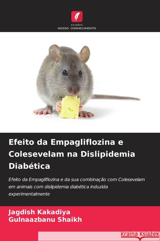 Efeito da Empagliflozina e Colesevelam na Dislipidemia Diabética Kakadiya, Jagdish, Shaikh, Gulnaazbanu 9786204794433 Edições Nosso Conhecimento - książka