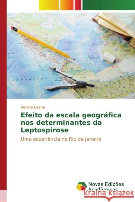 Efeito da escala geográfica nos determinantes da Leptospirose : Uma experiência no Rio de Janeiro Gracie, Renata 9783841721044 Novas Edicioes Academicas - książka