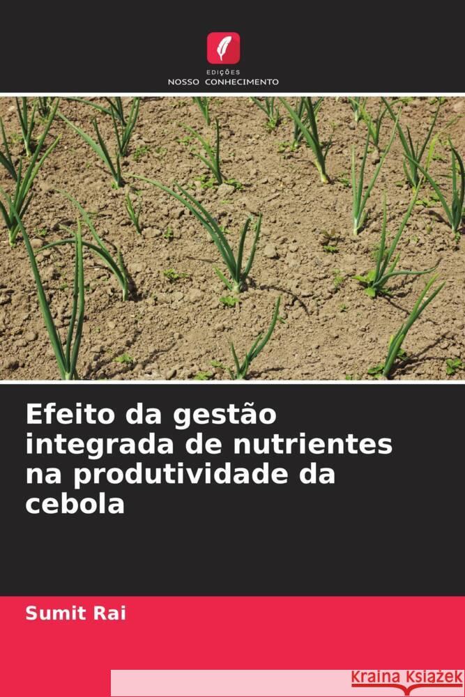 Efeito da gestão integrada de nutrientes na produtividade da cebola Rai, Sumit 9786202005326 Edições Nosso Conhecimento - książka