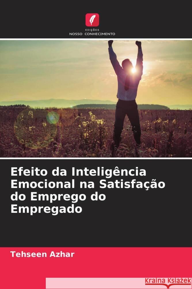 Efeito da Inteligência Emocional na Satisfação do Emprego do Empregado Azhar, Tehseen 9786205187869 Edições Nosso Conhecimento - książka