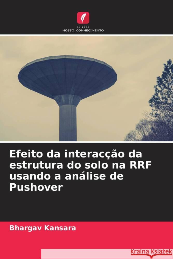 Efeito da interacção da estrutura do solo na RRF usando a análise de Pushover Kansara, Bhargav 9786205024836 Edições Nosso Conhecimento - książka