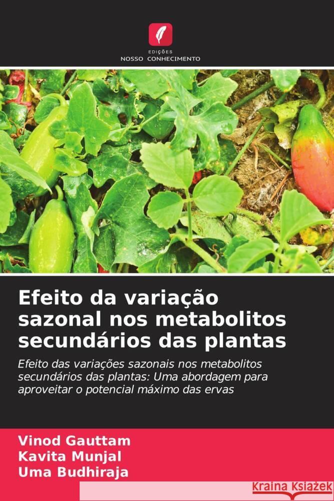 Efeito da varia??o sazonal nos metabolitos secund?rios das plantas Vinod Gauttam Kavita Munjal Uma Budhiraja 9786207136117 Edicoes Nosso Conhecimento - książka