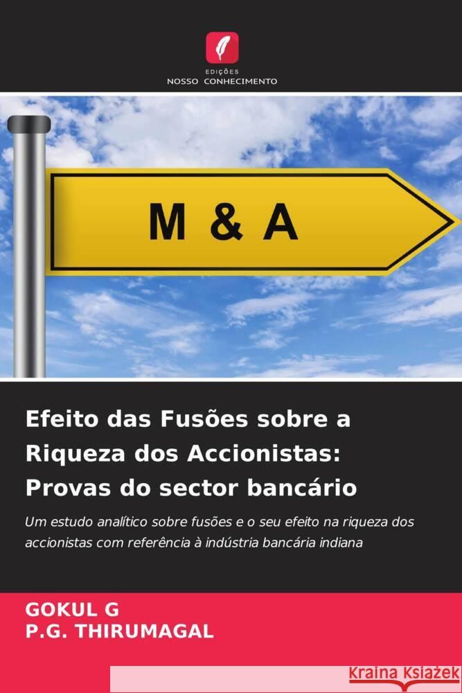 Efeito das Fusões sobre a Riqueza dos Accionistas: Provas do sector bancário G, Gokul, THIRUMAGAL, P.G. 9786204710617 Edições Nosso Conhecimento - książka