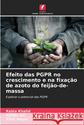 Efeito das PGPR no crescimento e na fixação de azoto do feijão-de-massa Khalid, Rabia, Ali, Safdar, Hayat, Rifat 9786209837234 Edicoes Nosso Conhecimento - książka