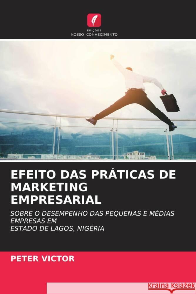 EFEITO DAS PRÁTICAS DE MARKETING EMPRESARIAL VICTOR, PETER 9786205367612 Edições Nosso Conhecimento - książka