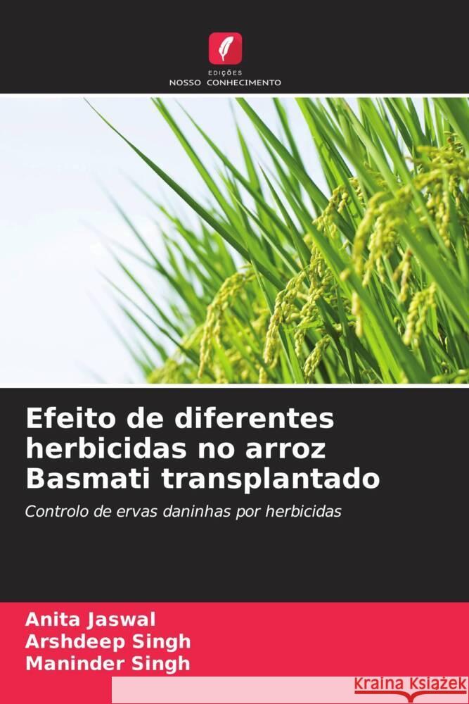 Efeito de diferentes herbicidas no arroz Basmati transplantado Jaswal, Anita, Singh, Arshdeep, Singh, Maninder 9786206432043 Edições Nosso Conhecimento - książka