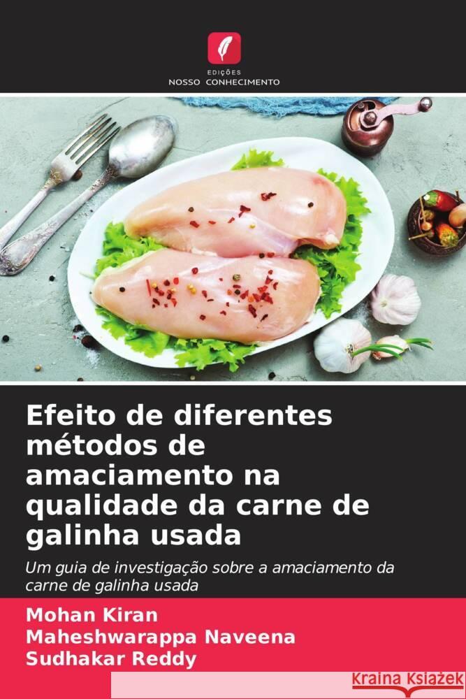 Efeito de diferentes m?todos de amaciamento na qualidade da carne de galinha usada Mohan Kiran Maheshwarappa Naveena Sudhakar Reddy 9786207505364 Edicoes Nosso Conhecimento - książka