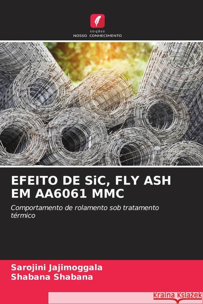 EFEITO DE SiC, FLY ASH EM AA6061 MMC Jajimoggala, Sarojini, Shabana, Shabana 9786205420478 Edições Nosso Conhecimento - książka