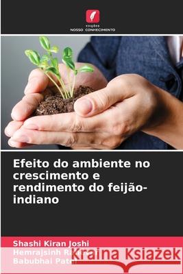 Efeito do ambiente no crescimento e rendimento do feijão-indiano Joshi, Shashi Kiran, Rahevar, Hemrajsinh, Patel, Babubhai 9786136277639 Edições Nosso Conhecimento - książka