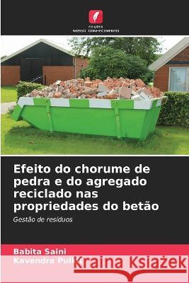 Efeito do chorume de pedra e do agregado reciclado nas propriedades do bet?o Babita Saini Kavendra Pulkit 9786205679876 Edicoes Nosso Conhecimento - książka