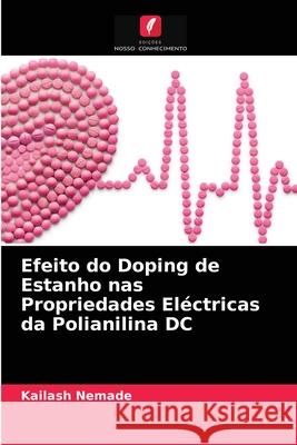 Efeito do Doping de Estanho nas Propriedades Eléctricas da Polianilina DC Kailash Nemade 9786203533491 Edicoes Nosso Conhecimento - książka