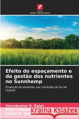 Efeito do espaçamento e da gestão dos nutrientes no Sunnhemp Patel, Varunkumar D., Parmar, Valji T., Vasave, Jayesh B. 9786208705282 Edições Nosso Conhecimento - książka