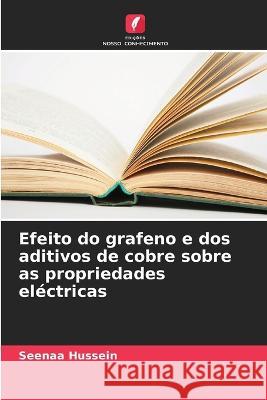Efeito do grafeno e dos aditivos de cobre sobre as propriedades eléctricas Seenaa Hussein 9786205378380 Edicoes Nosso Conhecimento - książka