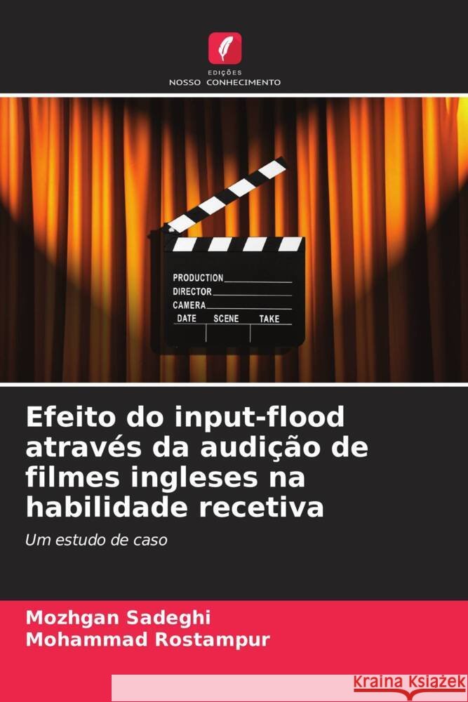 Efeito do input-flood atrav?s da audi??o de filmes ingleses na habilidade recetiva Mozhgan Sadeghi Mohammad Rostampur 9786207350216 Edicoes Nosso Conhecimento - książka