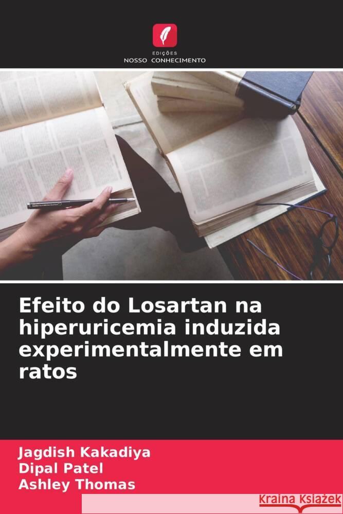 Efeito do Losartan na hiperuricemia induzida experimentalmente em ratos Kakadiya, Jagdish, Patel, Dipal, Thomas, Ashley 9786204621074 Edições Nosso Conhecimento - książka