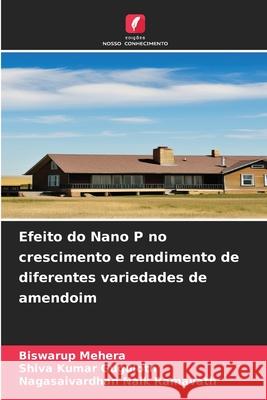 Efeito do Nano P no crescimento e rendimento de diferentes variedades de amendoim Mehera, Biswarup, Guguloth, Shiva Kumar, Ramavath, Nagasaivardhan Naik 9786207823178 Edições Nosso Conhecimento - książka