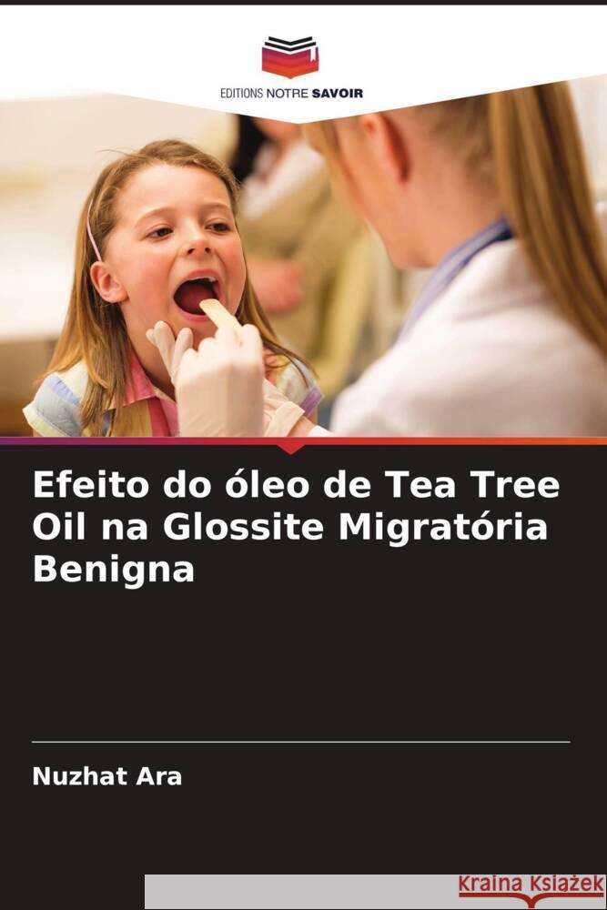 Efeito do óleo de Tea Tree Oil na Glossite Migratória Benigna Ara, Nuzhat 9786204839936 Editions Notre Savoir - książka