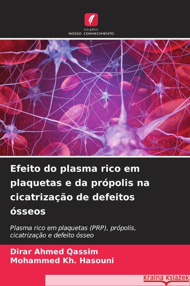 Efeito do plasma rico em plaquetas e da pr?polis na cicatriza??o de defeitos ?sseos Dirar Ahmed Qassim Mohammed Kh Hasouni 9786207159086 Edicoes Nosso Conhecimento - książka