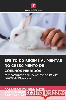 Efeito Do Regime Alimentar No Crescimento de Coelhos Hibridos Kasereka Patrick David Zamani Ngike Fidele Kambale Kathavo Symphorien 9786206042358 Edicoes Nosso Conhecimento - książka