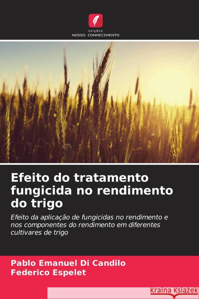 Efeito do tratamento fungicida no rendimento do trigo Pablo Emanuel D Federico Espelet 9786206997337 Edicoes Nosso Conhecimento - książka