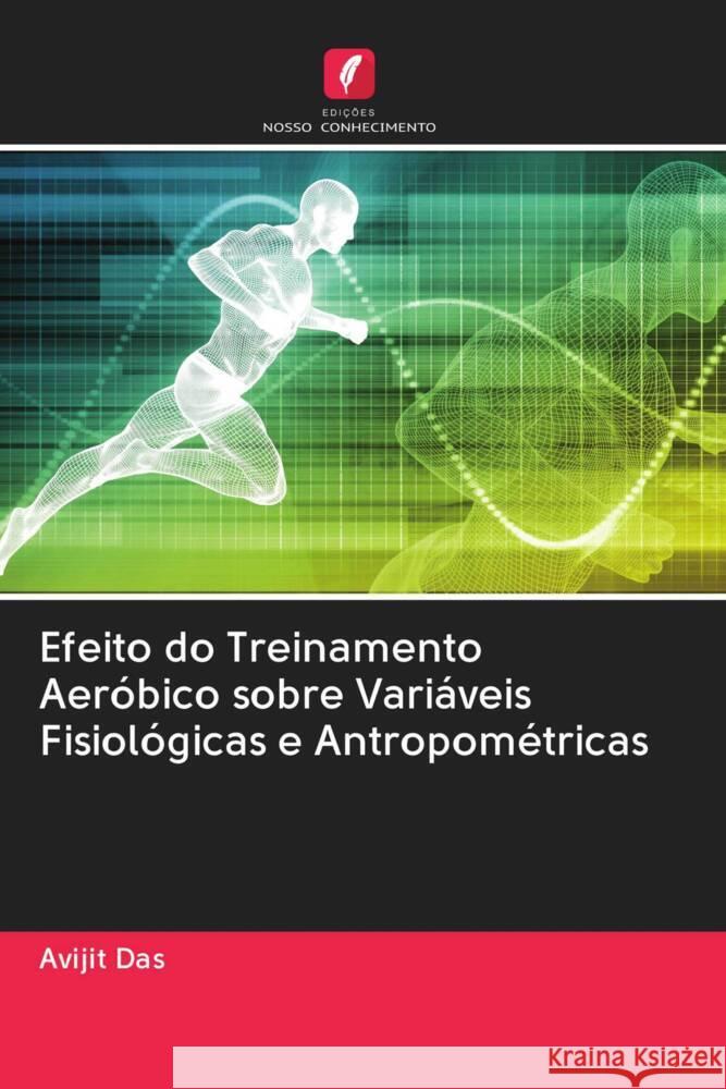 Efeito do Treinamento Aeróbico sobre Variáveis Fisiológicas e Antropométricas Das, Avijit 9786202861229 Edicoes Nosso Conhecimento - książka