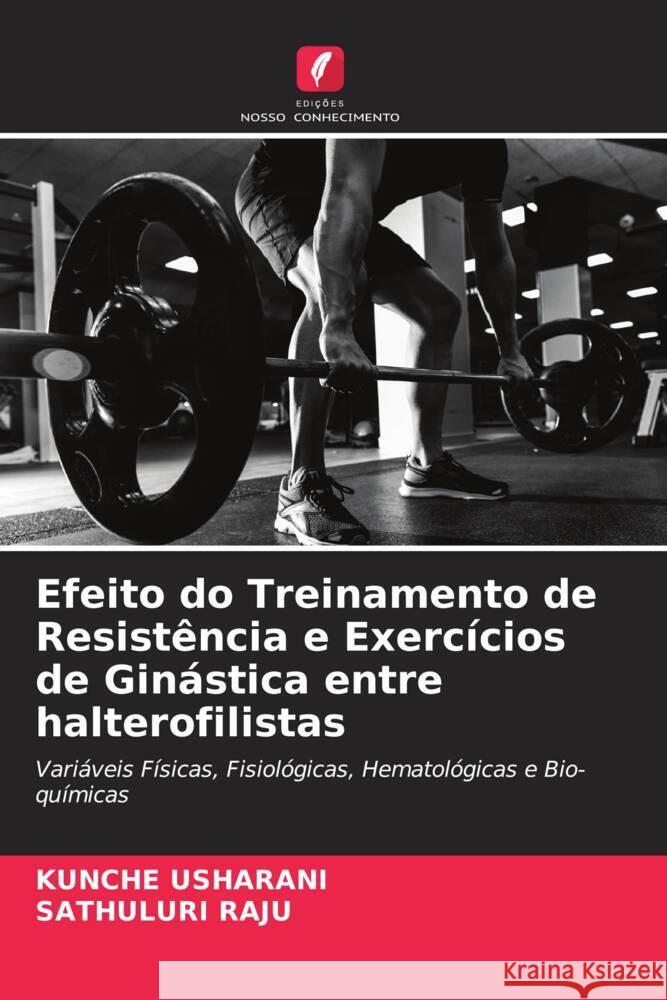 Efeito do Treinamento de Resistencia e Exercicios de Ginastica entre halterofilistas Kunche Usharani Sathuluri Raju  9786205892732 Edicoes Nosso Conhecimento - książka
