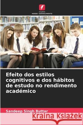 Efeito dos estilos cognitivos e dos hábitos de estudo no rendimento académico Buttar, Sandeep Singh 9786203889628 Edições Nosso Conhecimento - książka