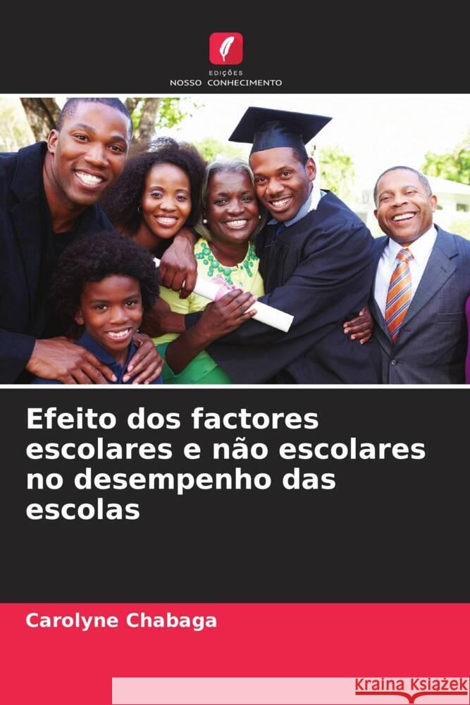 Efeito dos factores escolares e não escolares no desempenho das escolas Chabaga, Carolyne 9786208599577 Edições Nosso Conhecimento - książka