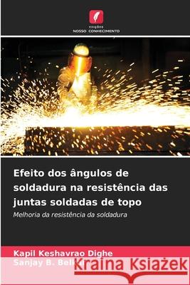 Efeito dos ângulos de soldadura na resistência das juntas soldadas de topo Dighe, Kapil Keshavrao, Belkar, Sanjay B. 9786209346538 Edições Nosso Conhecimento - książka