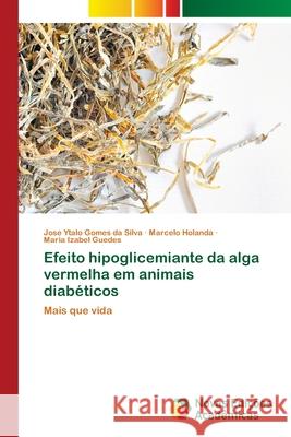 Efeito hipoglicemiante da alga vermelha em animais diabéticos Ytalo Gomes Da Silva, Jose 9786202033145 Novas Edicioes Academicas - książka
