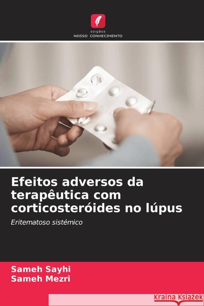 Efeitos adversos da terapêutica com corticosteróides no lúpus Sayhi, Sameh, Mezri, Sameh 9786208555399 Edições Nosso Conhecimento - książka