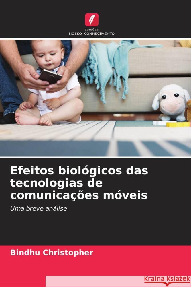 Efeitos biol?gicos das tecnologias de comunica??es m?veis Bindhu Christopher 9786207969500 Edicoes Nosso Conhecimento - książka