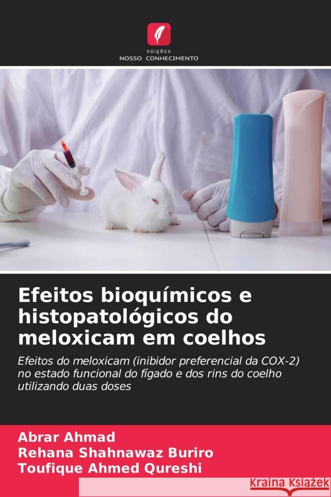 Efeitos bioqu?micos e histopatol?gicos do meloxicam em coelhos Abrar Ahmad Rehana Shahnawaz Buriro Toufique Ahmed Qureshi 9786208013660 Edicoes Nosso Conhecimento - książka