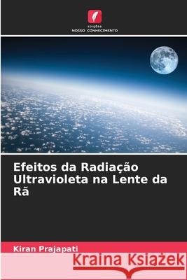 Efeitos da Radiação Ultravioleta na Lente da Rã Prajapati, Kiran 9786207734610 Edições Nosso Conhecimento - książka